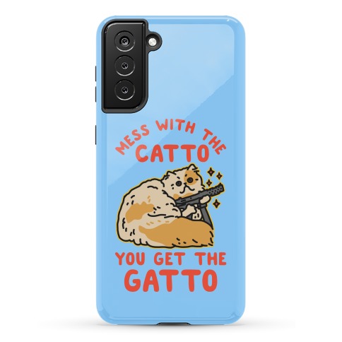 Mess with the Catto You Get the Gatto Phone Case